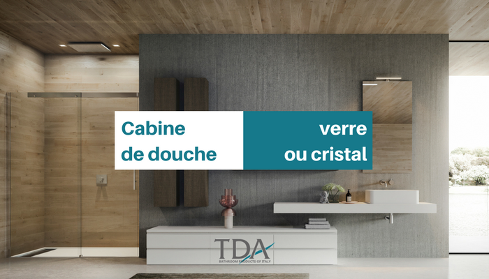 Cabine de douche: verre ou cristal?