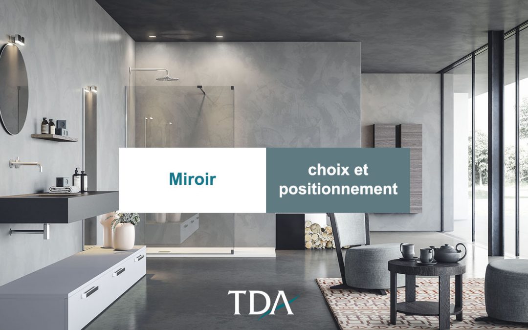 Comment choisir le miroir pour la salle de bain et comment le positionner