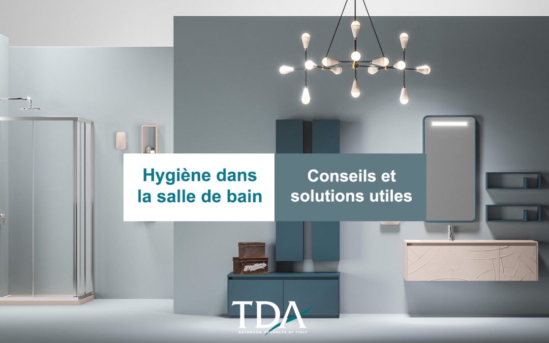 Hygiène et nettoyage dans la salle de bain. Conseils et solutions utiles